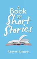 A Book of Short Stories - Robert H Austin - cover