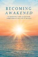 Becoming Awakened: An Insightful Guide to Spiritual Enlightenment and Self-Awareness - Rhyanne Escarffullette - cover