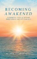Becoming Awakened: An Insightful Guide to Spiritual Enlightenment and Self-Awareness - Rhyanne Escarffullette - cover
