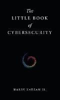 The Little Book of Cybersecurity - Harry Katzan - cover