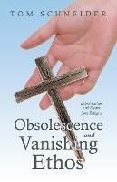 Obsolescence and Vanishing Ethos: Indoctrination and Escape from Religion - Tom Schneider - cover
