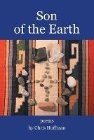 Son of the Earth: Poems by Chris Hoffman - Chris Hoffman - cover