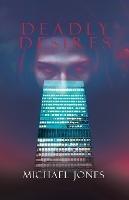 Deadly Desires - Michael Jones - cover