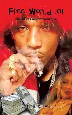 Free World .01: Should'Ve Could'Ve Would'Ve - La Freda C Ford - cover