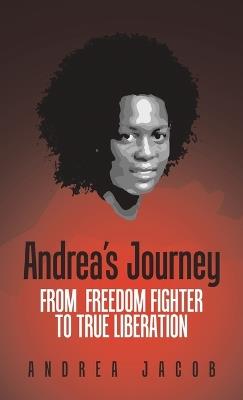Andrea's Journey: From Freedom Fighter to True Liberation - Andrea Jacob - cover