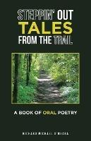 Steppin' out Tales from the Trail: A Book of Oral Poetry - Richard Michael O'Meara - cover