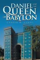 Daniel and the Queen of Babylon - Carole M Lunde - cover