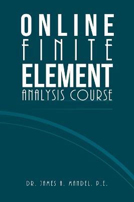 Online Finite Element Analysis Course - James A Mandel P E - cover