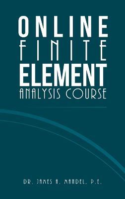 Online Finite Element Analysis Course - James A Mandel P E - cover