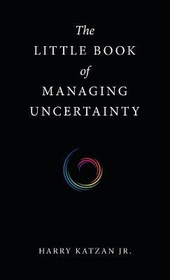 The Little Book of Managing Uncertainty - Harry Katzan - cover