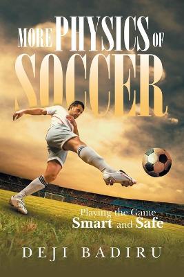 More Physics of Soccer: Playing the Game Smart and Safe - Deji Badiru - cover