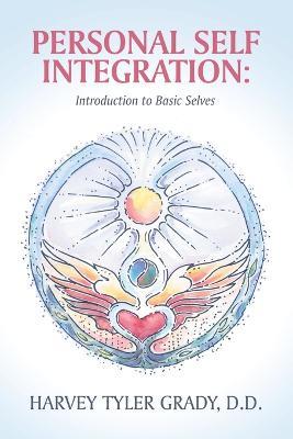 Personal Self Integration: Introduction to Basic Selves - Harvey Tyler Grady D D - cover