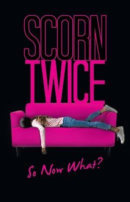 Scorn Twice: So Now What? - Fatima Clement - cover