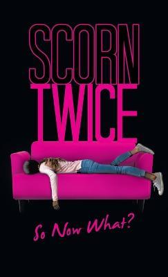 Scorn Twice: So Now What? - Fatima Clement - cover