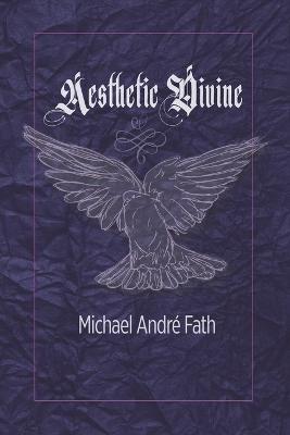 Aesthetic Divine - Michael Andre Fath - cover