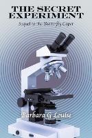 The Secret Experiment: Sequel to the Butterfly Caper - Barbara G Louise - cover