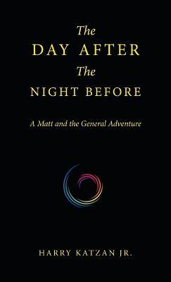 The Day After the Night Before: A Matt and the General Adventure - Harry Katzan - cover