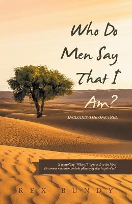 Who Do Men Say That I Am?: Includes: the One Tree - Rex Bundy - cover