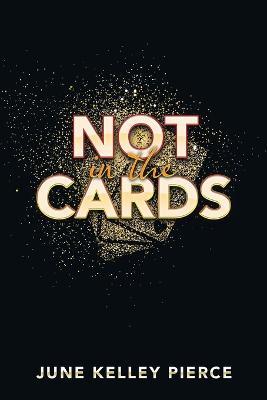 Not in the Cards - June Kelley Pierce - cover