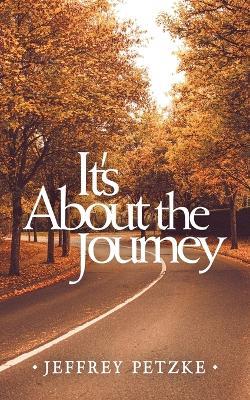 It's About the Journey - Jeffrey Petzke - cover