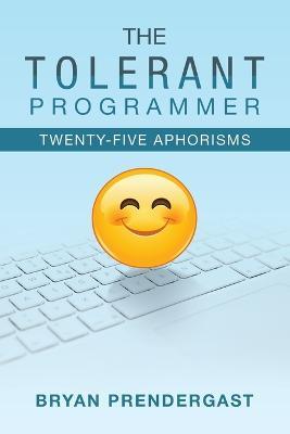 The Tolerant Programmer: Twenty-Five Aphorisms - Bryan Prendergast - cover