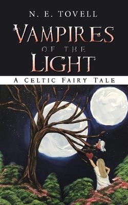 Vampires of the Light: A Celtic Fairy Tale - N E Tovell - cover