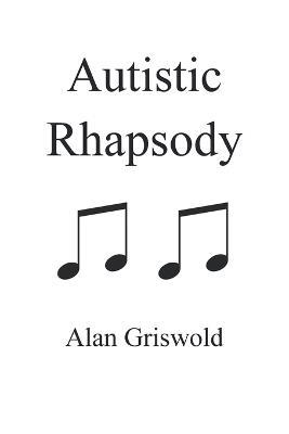 Autistic Rhapsody - Alan Griswold - cover