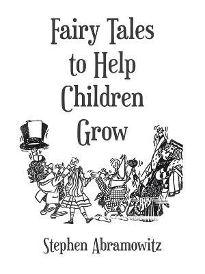 Fairy Tales to Help Children Grow - Stephen Abramowitz - cover