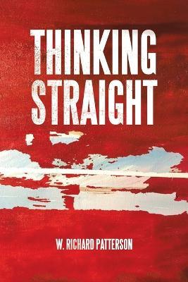 Thinking Straight - W Richard Patterson - cover