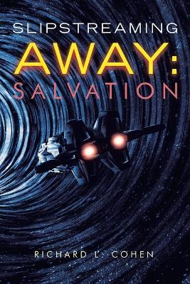 Slipstreaming Away: Salvation - Richard L Cohen - cover