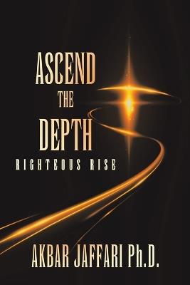 Ascend the Depth: Righteous Rise - Akbar Jaffari - cover