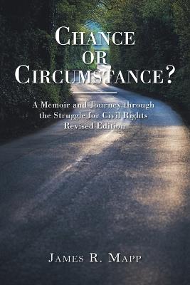 Chance or Circumstance?: A Memoir and Journey through the Struggle for Civil Rights Revised Edition - James R Mapp - cover