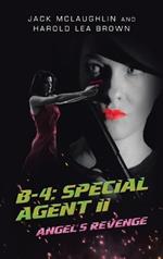 B-4: Special Agent II: Angel's Revenge