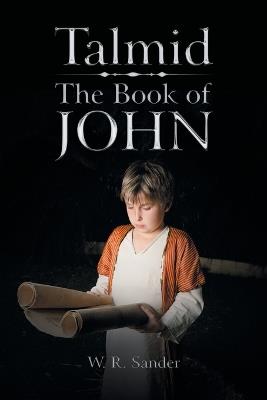 Talmid - The Book of John - W R Sander - cover