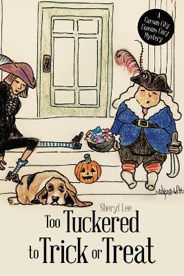 Too Tuckered to Trick or Treat: A Carson City Cousins Cozy Mystery - Sheryl Lee - cover