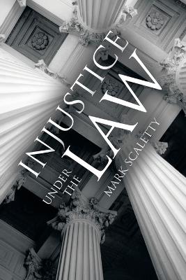 Injustice Under the Law - Mark Scaletty - cover