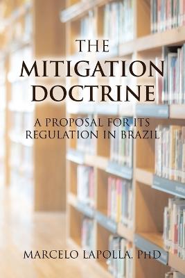 The Mitigation Doctrine: A Proposal for its Regulation in Brazil - Marcelo Lapolla - cover