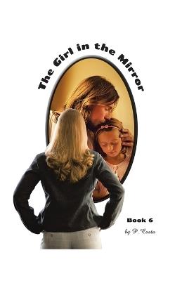 The Girl in the Mirror Book 6 - P Costa - cover