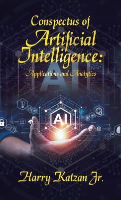 Conspectus of Artificial Intelligence: Applications and Analytics - Harry Katzan - cover