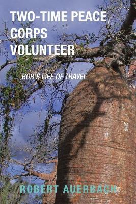 Two-Time Peace Corps Volunteer: Bob's Life of Travel - Robert Auerbach - cover