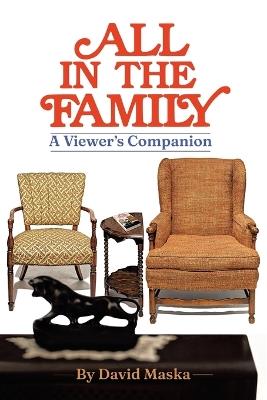 All In The Family: A Viewer's Companion - David Maska - cover