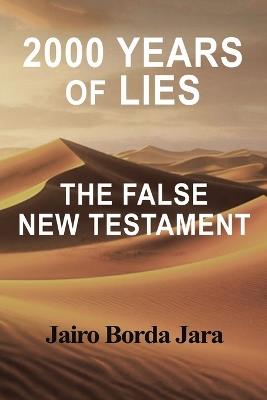2000 Years of Lies: The False New Testament - Jairo Borda Jara - cover