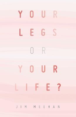 Your Legs or Your Life? - Jim Meehan - cover