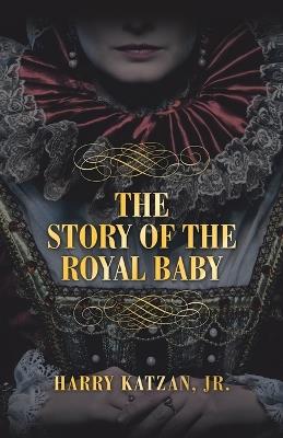 THE STORY of THE ROYAL BABY - Harry Katzan - cover