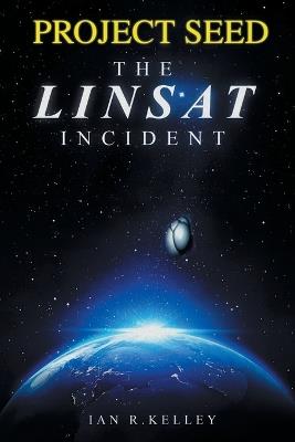 PROJECT SEED The LINSAT Incident - Ian R Kelley - cover
