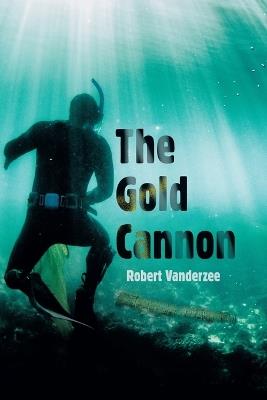 The Gold Cannon - Robert Vanderzee - cover