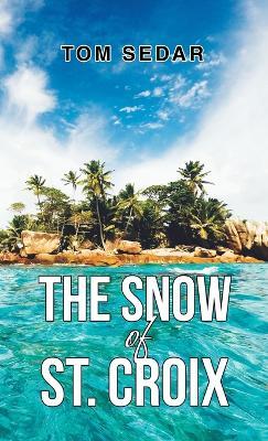 The Snow of St. Croix - Tom Sedar - cover