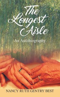 The Longest Aisle: An Autobiography - Nancy Ruth Gentry Best - cover