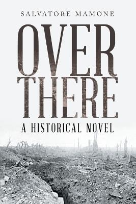 Over There: A Historical Novel - Salvatore Mamone - cover