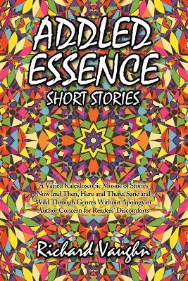 Addled Essence: Short Stories - Richard Vaughn - cover